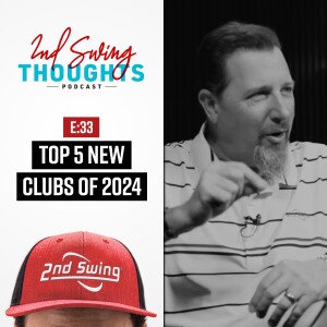 EPISODE 33: Top 5 New Clubs in 2024 w/ Kevin Kraft