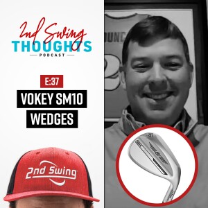 EPISODE 37: TITLEIST VOKEY SM10 WEDGES - Tech & Fitting Review