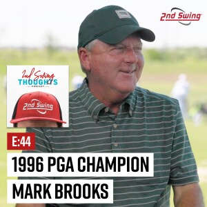 EPISODE 44: Mark Brooks, 1996 PGA Champion at Valhalla