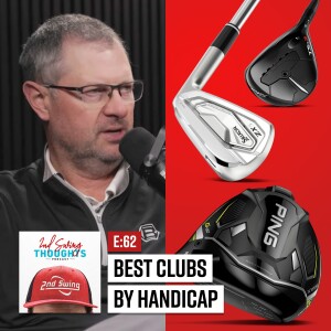 Best Clubs of 2024 By Handicap | 2nd Swing Thoughts Ep. 62