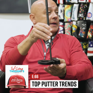 Top Putter Trends of the Year | 2nd Swing Thoughts Ep. 66