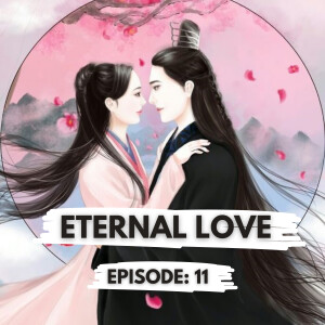 Eternal Love Episode 11 : Full and clear Explanation in Hindi (2017) (a.k.a. Ten Miles of peach Blossoms) #koreanjagiya #eternallove