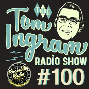 Tom Ingram Show #100 - Recorded LIVE from Rockabilly Radio, December 2nd 2017