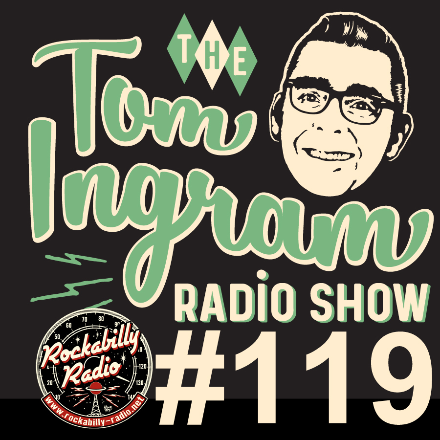 Tom Ingram Show #119 - Recorded LIVE from Rockabilly Radio April 25th 2018