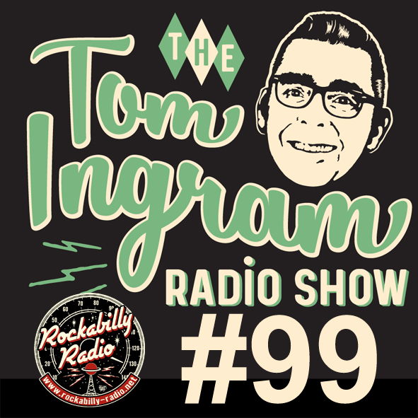 Tom Ingram Show #99 - Recorded LIVE from Rockabilly Radio November 25th 2017