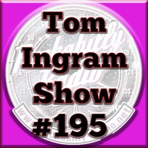 Tom Ingram Radio Show #195