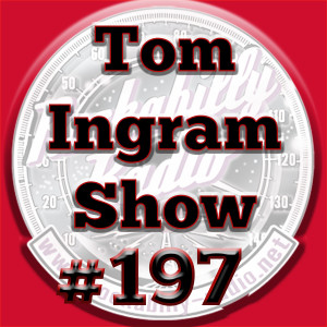 Tom Ingram Radio Show #197