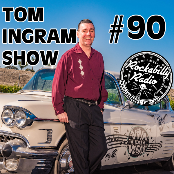 Tom Ingram Show #90 - Recorded LIVE on Rockabilly Radio Sept 23rd 2017