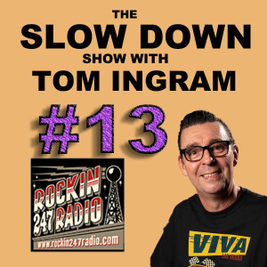 Slow Down Show with Tom Ingram #13
