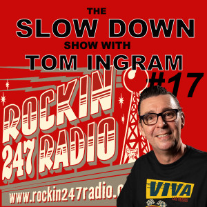 Slow Down with Tom Ingram #17 - Rockin 247 Radio - 27th Nov 2020