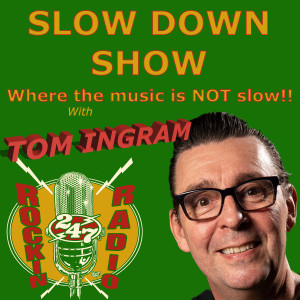 SLOW DOWN SHOW with TOM INGRAM #62