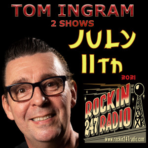 TWO TOM INGRAM SHOWS - Jul 11th 2021