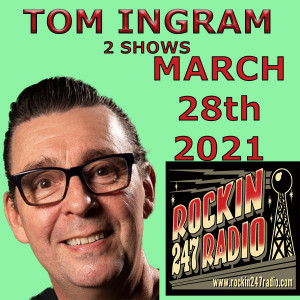 Tom Ingram Shows #34 &#268 - 2 SHOWS - Rockin 247 Radio