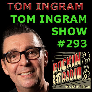 TOM INGRAM SHOW #293