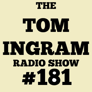 Tom Ingram Show #181