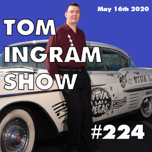 Tom Ingram Show #224 - May 16th 20200