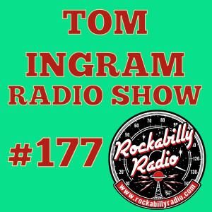 Tom Ingram Show #177 - Recorded LIVE from Rockabilly Radio June 22nd 2019.