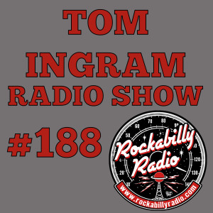 Tom Ingram Radio Show #188 - Rockabilly Radio September 7th 2019