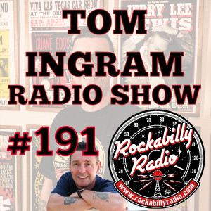 The Tom Ingram Radio Show #191 from Rockabilly Radio September 28th 2019 - LISTEN NOW
