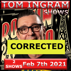 Tom Ingram Shows #27 and #261 - Feb 7th 2021