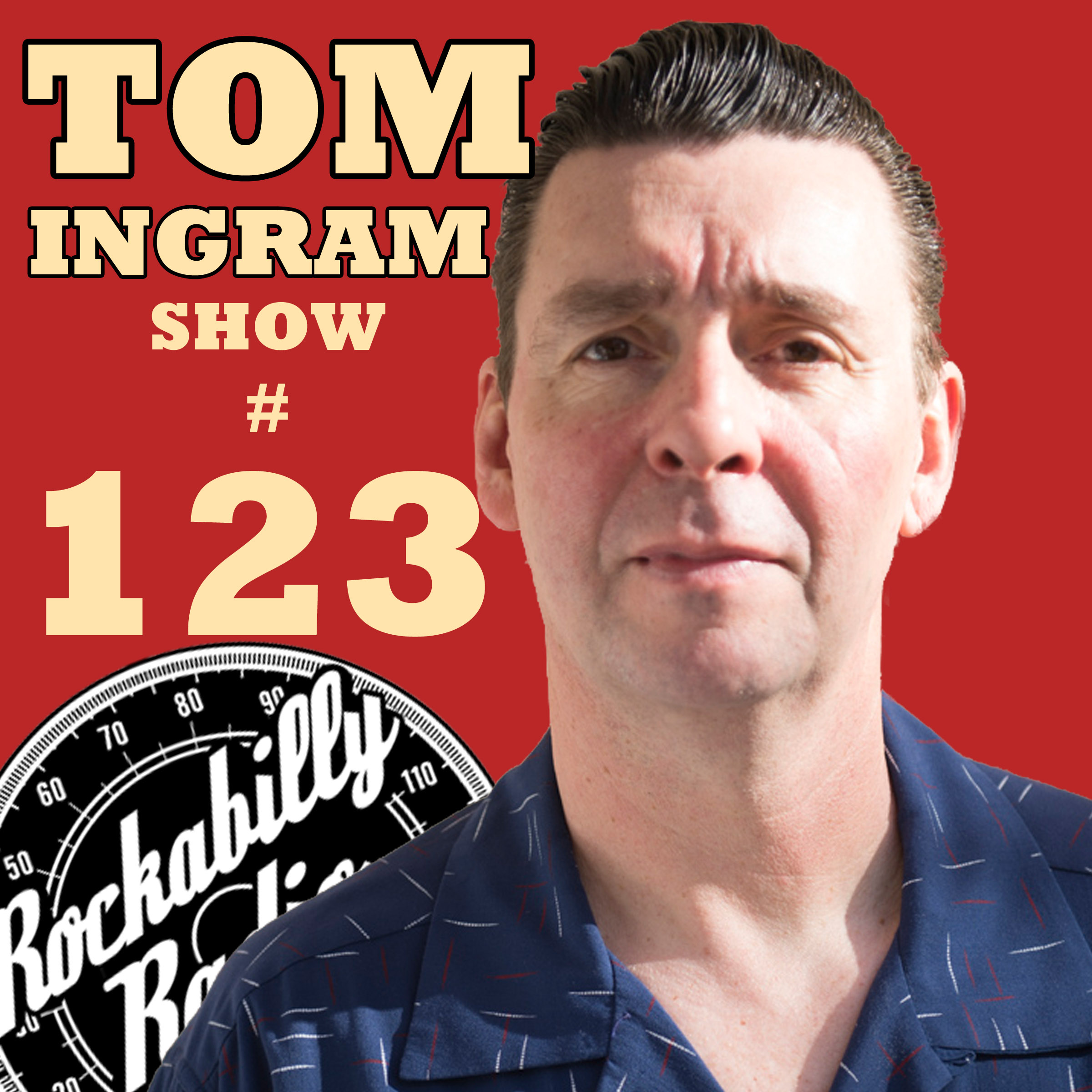 Tom Ingram Show #123 - Recorded LIVE from Rockabilly Radio May 25th 2018