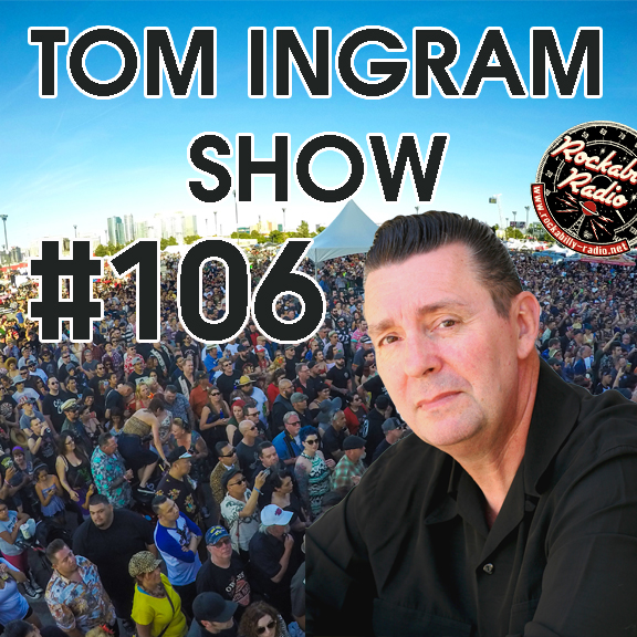 Tom Ingram Show #106 - Recorded LIVE from Rockabilly Radio January 13th 2018