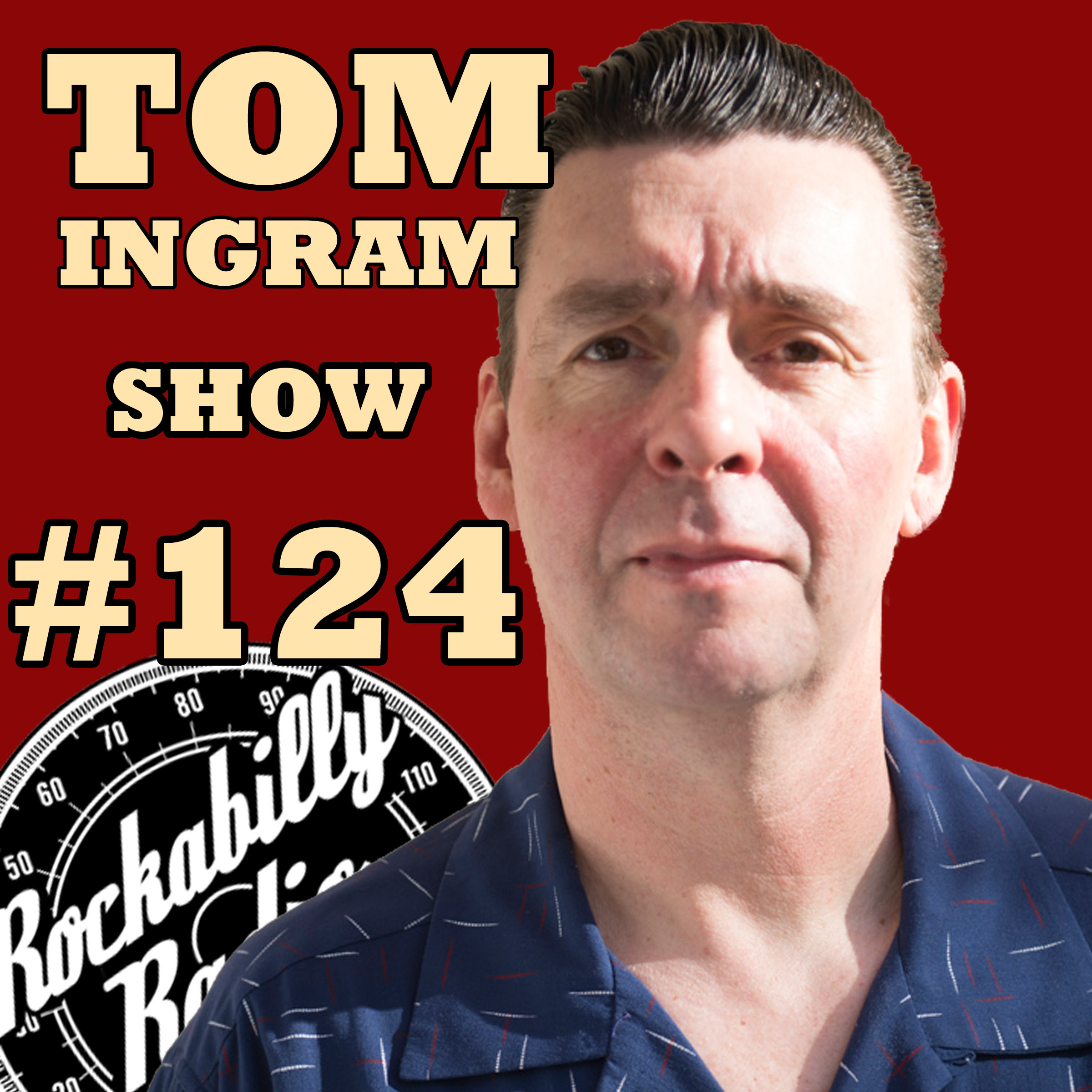 Tom Ingram Show #124 recorded LIVE from Rockabilly Radio June 2nd 2018