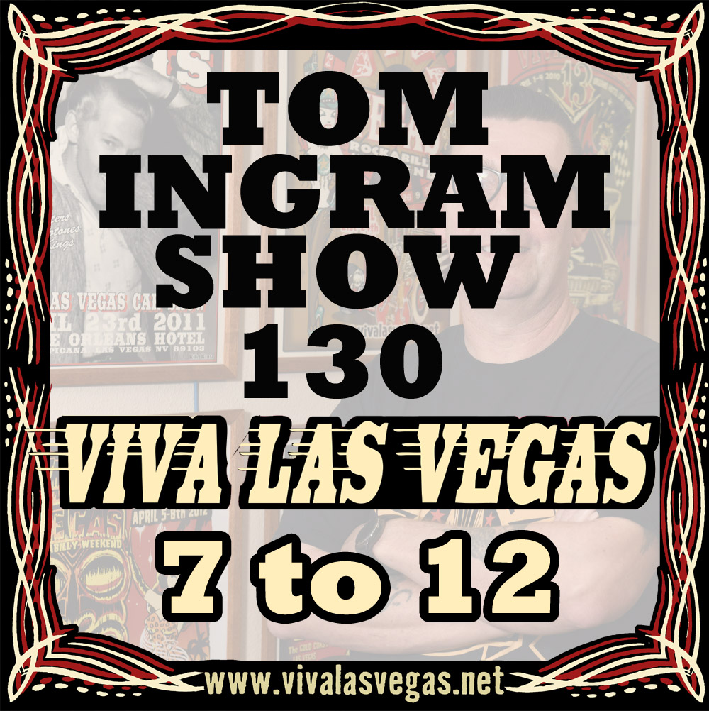 Tom Ingram Show #130 - VLV History - VLV #7 thru #12