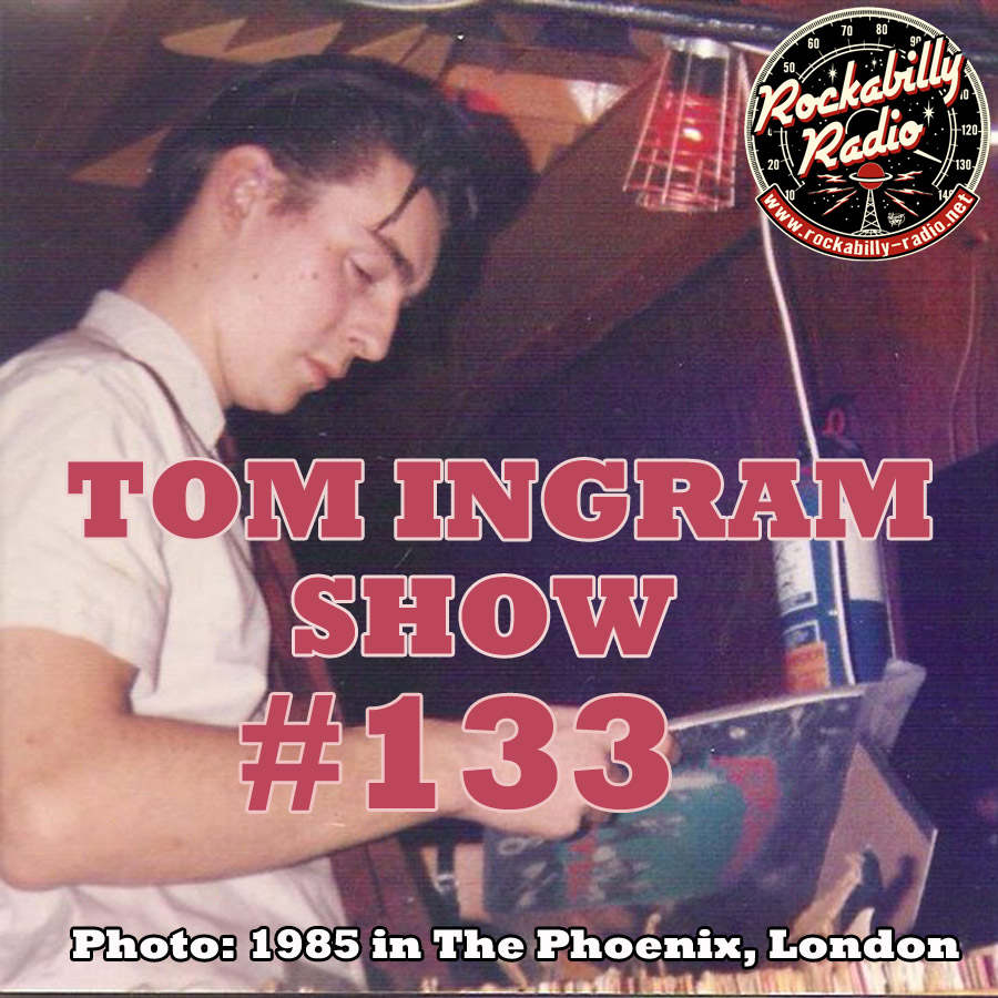 Tom Ingram Show #133 - Recorded LIVE from Rockabilly Radio August 5th 2018