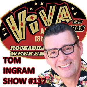 Tom Ingram Show #137 - Recorded LIVE from Rockabilly Radio.