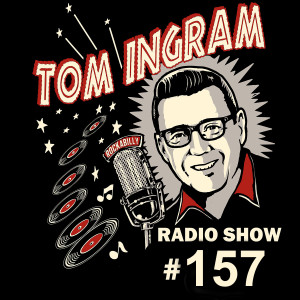 Tom Ingram Show #157 - Recorded LIVE from Rockabilly Radio January 27th 2019  Please share, repost, forward or anything else you want to do with it. I hope you enjoy it.