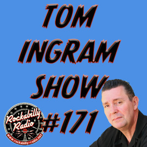 Tom Ingram Show #171 - Recorded LIVE from Rockabilly Radio May 11th 2019 - Please take a listen and you enjoy it, please share with all your friends and enemies. Thank you.