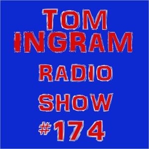 Tom Ingram Show #174