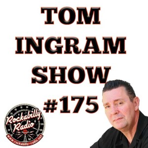 Tom Ingram Show #175 - Recorded LIVE from Rockabilly Radio June 8th 2019.