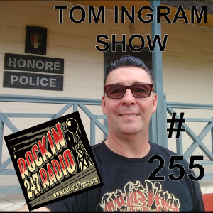 Tom Ingram Show #255 - New format for Rockin 247 Radio