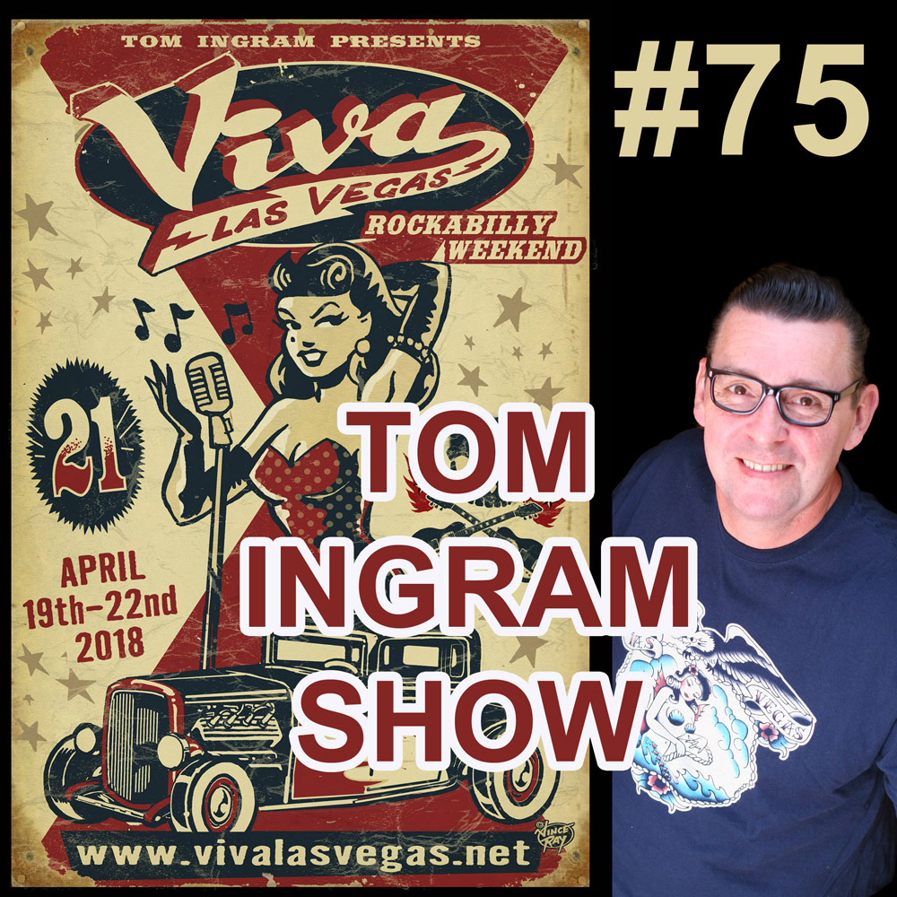 Tom Ingram Show #75 - Recorded on Rockabilly Radio June 10th 2017