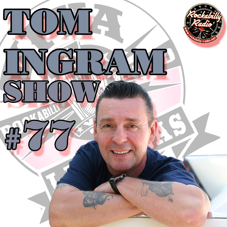 Tom Ingram Show #77 - Recorded June 24th 2017 from Rockabilly Radio