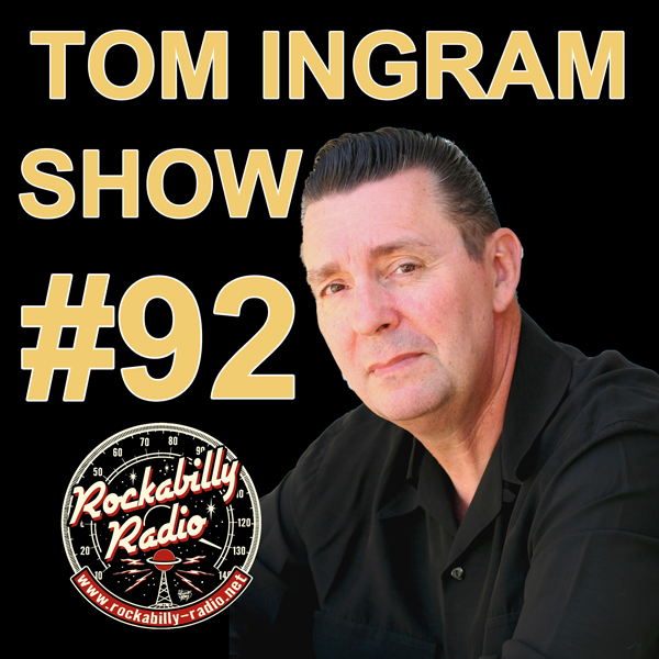 Tom Ingram Show #92 - Recorded LIVE on Rockabilly rAdio October 7th 2017