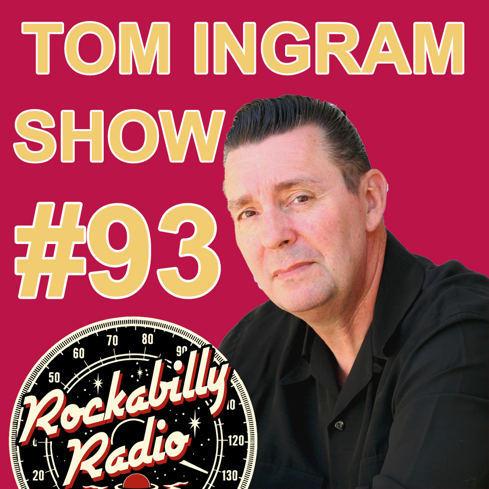 TOM INGRAM SHOW #93 - Listen Now - Recorded LIVE on Rockabilly Radio Oct 14th 2017 Please share and repost