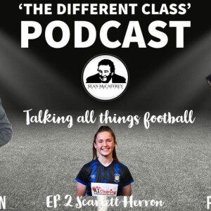 The Different Class Podcast - EP2 | Scarlett Herron