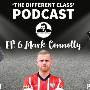 The Different Class Podcast - EP6 | Mark Connolly