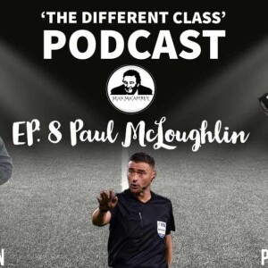 The Different Class Podcast - EP8 | Paul McLaughlin