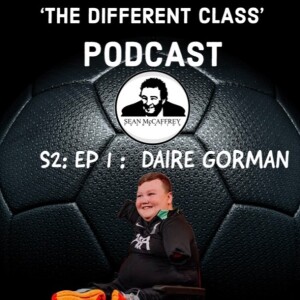 The Different Class Podcast - EP1- S2 | Daire Gorman