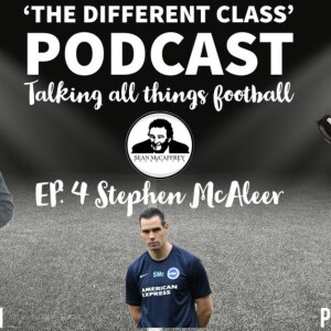 The Different Class Podcast - EP4 | Stephen McAleer