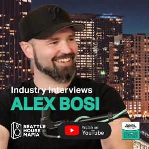Alex Bosi Industry Interviews by Seattle House Mafia S03E06