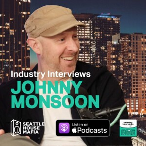 Johnny Monsoon Industry Interviews by Seattle House Mafia S03E03