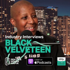 Black Velveteen Industry Interviews by Seattle House Mafia S02E07