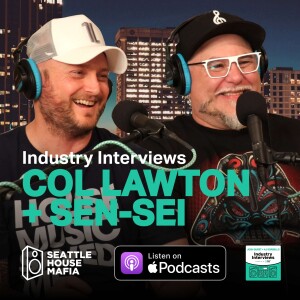 Col Lawton + Sen-Sei Industry Interviews by Seattle House Mafia S02E09