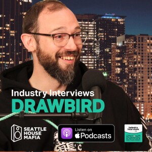 Drawbird Industry Interviews by Seattle House Mafia S02E12