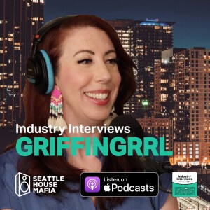 GriffinGrrl, Industry Interviews by Seattle House Mafia S01E11